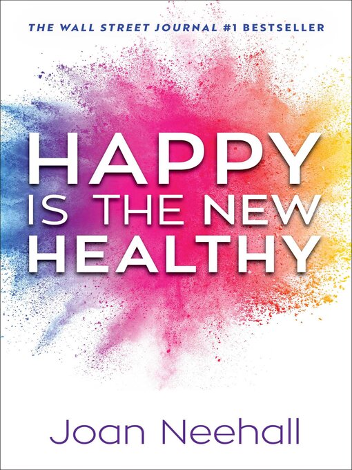 Title details for Happy Is the New Healthy by Joan Neehall - Available